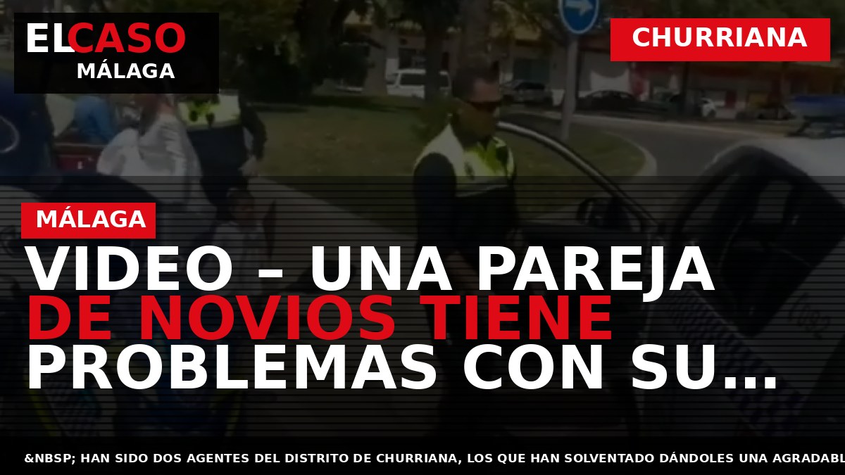 VIDEO – Una pareja de novios tiene problemas con su coche y así actúa la Policía Local