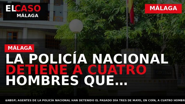 Portada El Caso Málaga: LA POLICÍA NACIONAL DETIENE A CUATRO HOMBRES QUE AGREDIERON A OTRO — MÁLAGA