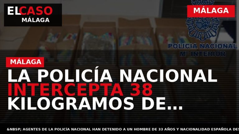 Portada El Caso Málaga: LA POLICÍA NACIONAL INTERCEPTA 38 KILOGRAMOS DE MARIHUANA Y DETIENE A — MÁLAGA