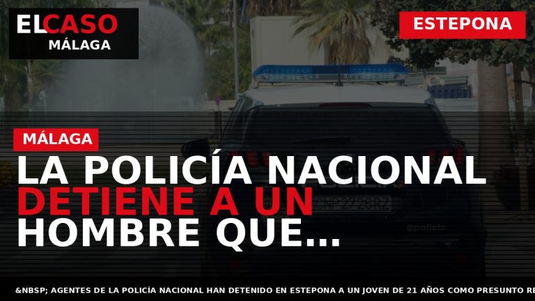 Portada El Caso Málaga: LA POLICÍA NACIONAL DETIENE A UN HOMBRE QUE SUSTRAJO MÁS DE — ESTEPONA
