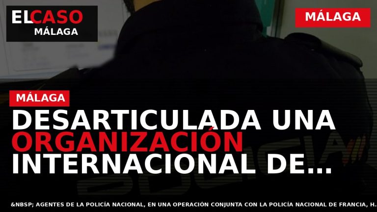 Portada El Caso Málaga: DESARTICULADA UNA ORGANIZACIÓN INTERNACIONAL DE NARCOTRAFICANTES QUE OPERABA CON EL MÉTODO — MÁLAGA