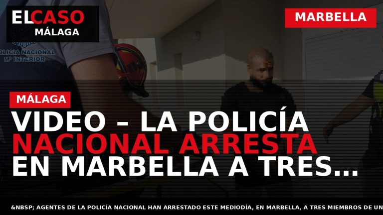 Portada El Caso Málaga: VIDEO – LA POLICÍA NACIONAL ARRESTA EN MARBELLA A TRES MIEMBROS — MARBELLA
