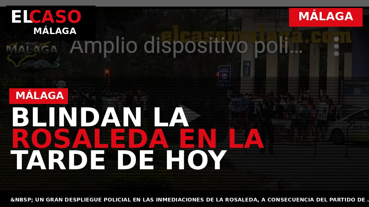 Blindan La Rosaleda en la tarde de hoy