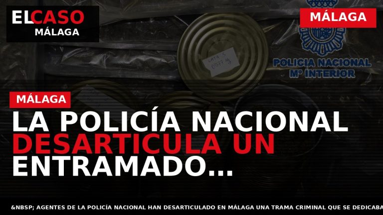 Portada El Caso Málaga: LA POLICÍA NACIONAL DESARTICULA UN ENTRAMADO CRIMINAL QUE OCULTABA DROGA DENTRO — MÁLAGA