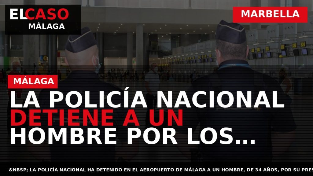 Portada El Caso Málaga: LA POLICÍA NACIONAL DETIENE A UN HOMBRE POR LOS ROBOS DE — MARBELLA