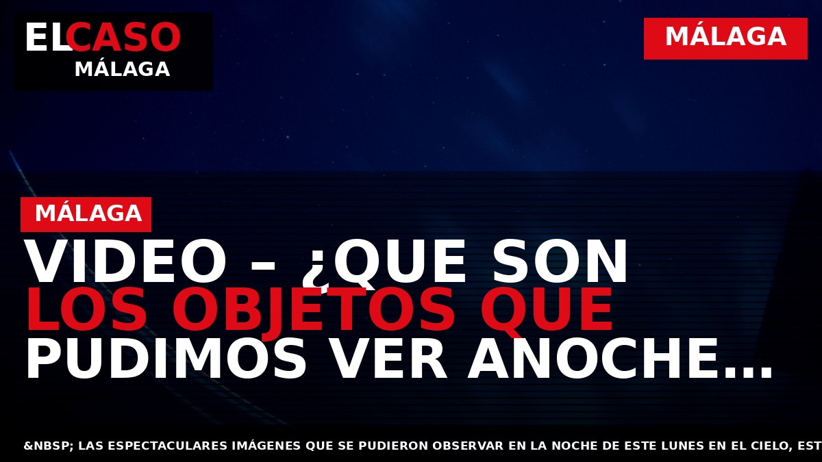 VIDEO – ¿Que son los objetos que pudimos ver anoche en el cielo?