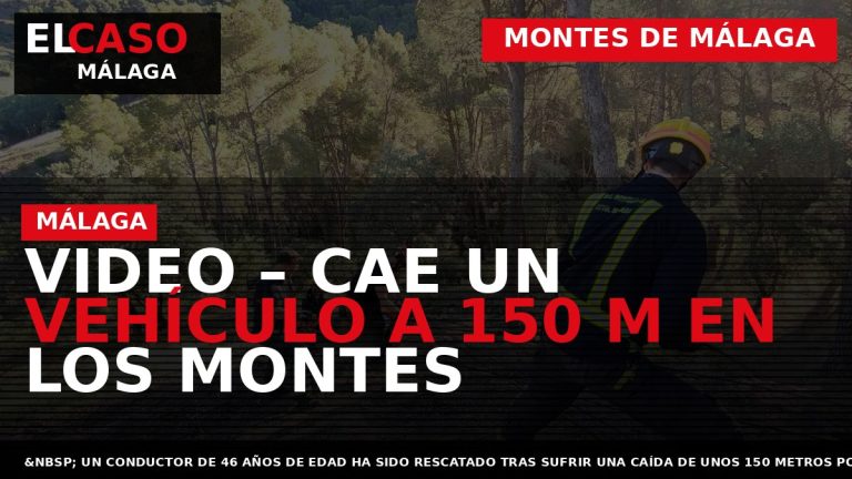 Portada El Caso Málaga: VIDEO – CAE UN VEHÍCULO A 150 M EN LOS MONTES — MONTES DE MÁLAGA