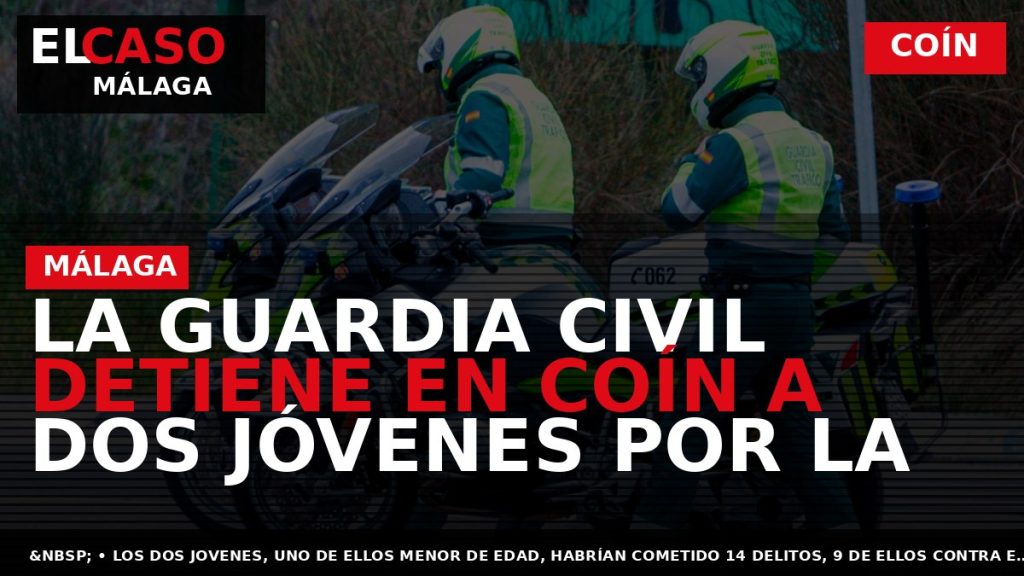 Portada El Caso Málaga: LA GUARDIA CIVIL DETIENE EN COÍN A DOS JÓVENES POR LA — COÍN