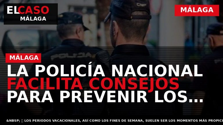 Portada El Caso Málaga: LA POLICÍA NACIONAL FACILITA CONSEJOS PARA PREVENIR LOS ROBOS EN DOMICILIO — MÁLAGA