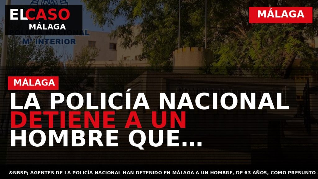 Portada El Caso Málaga: LA POLICÍA NACIONAL DETIENE A UN HOMBRE QUE SUPLANTÓ EL CORREO — MÁLAGA
