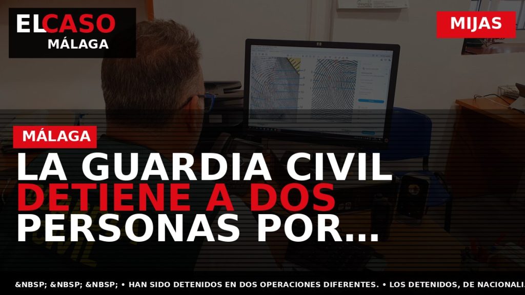 Portada El Caso Málaga: LA GUARDIA CIVIL DETIENE A DOS PERSONAS POR ROBOS EN VIVIENDAS — MIJAS