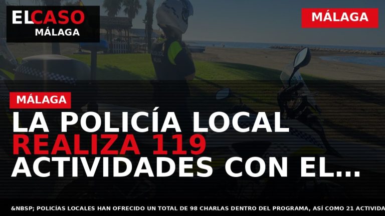 Portada El Caso Málaga: LA POLICÍA LOCAL REALIZA 119 ACTIVIDADES CON EL PLAN «AGENTE TUTOR» — MÁLAGA