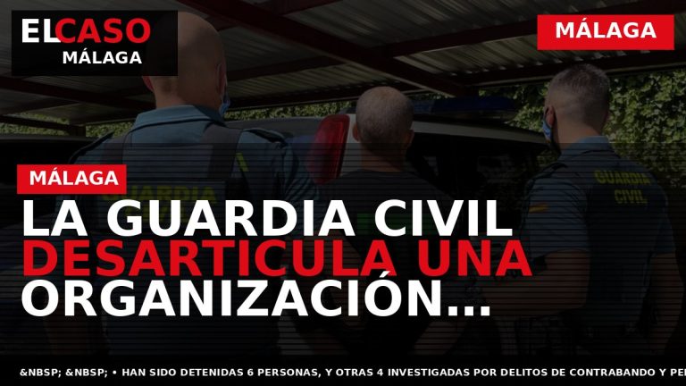 Portada El Caso Málaga: LA GUARDIA CIVIL DESARTICULA UNA ORGANIZACIÓN CRIMINAL DEDICADA AL CONTRABANDO DE — MÁLAGA