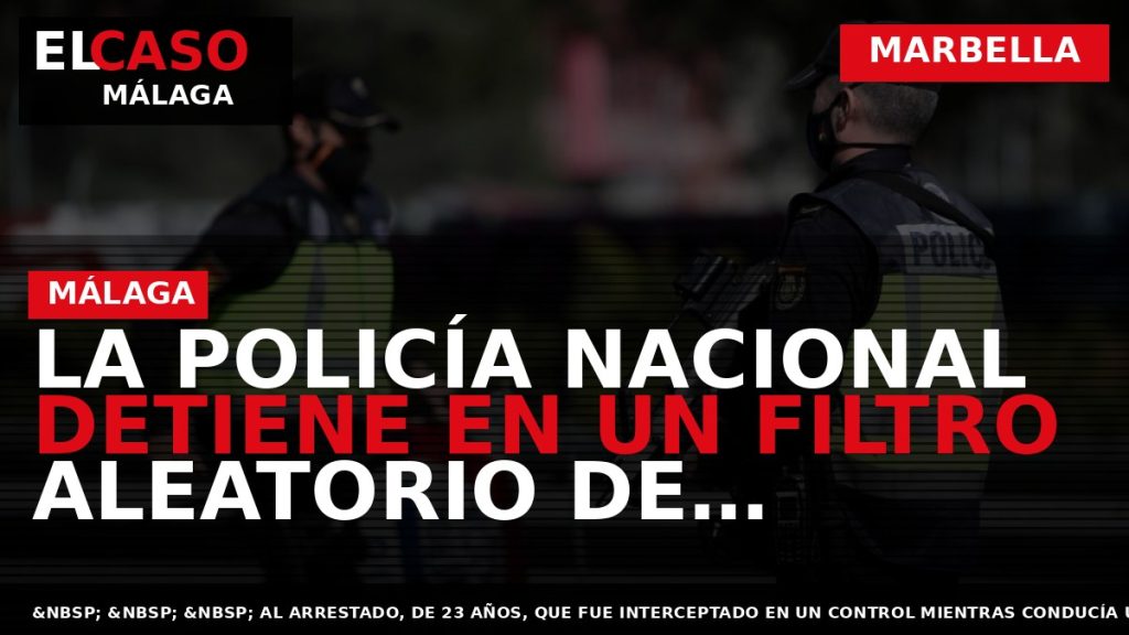 Portada El Caso Málaga: LA POLICÍA NACIONAL DETIENE EN UN FILTRO ALEATORIO DE VEHÍCULOS EN — MARBELLA