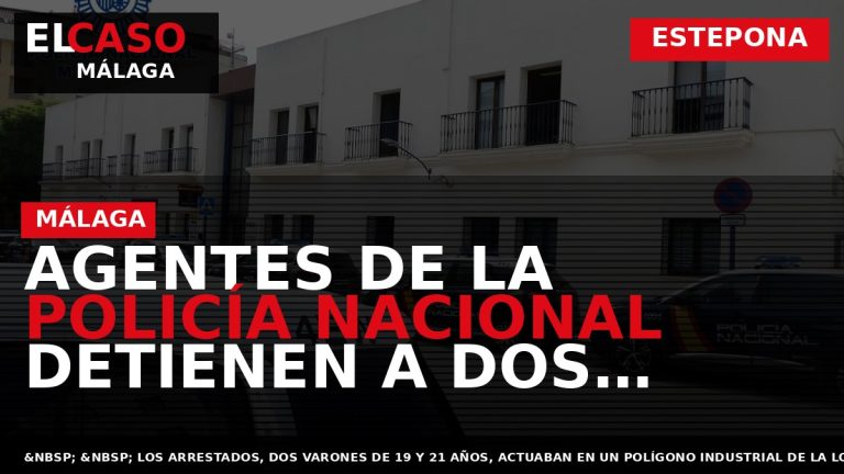 Portada El Caso Málaga: AGENTES DE LA POLICÍA NACIONAL DETIENEN A DOS JÓVENES EN ESTEPONA — ESTEPONA