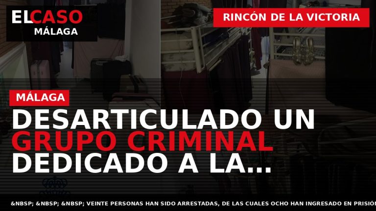 Portada El Caso Málaga: DESARTICULADO UN GRUPO CRIMINAL DEDICADO A LA EXPLOTACIÓN SEXUAL EN UNA — RINCÓN DE LA VICTORIA