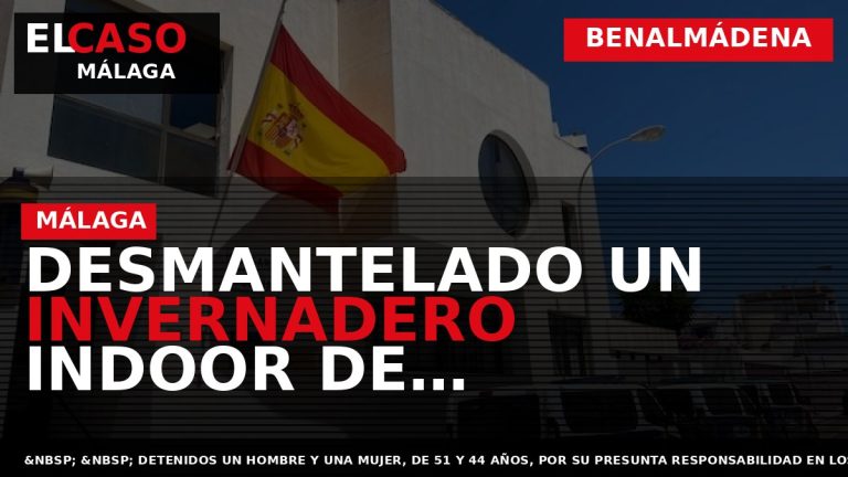 Portada El Caso Málaga: DESMANTELADO UN INVERNADERO INDOOR DE MARIHUANA EN UN DOMICILIO DE BENALMÁDENA — BENALMÁDENA