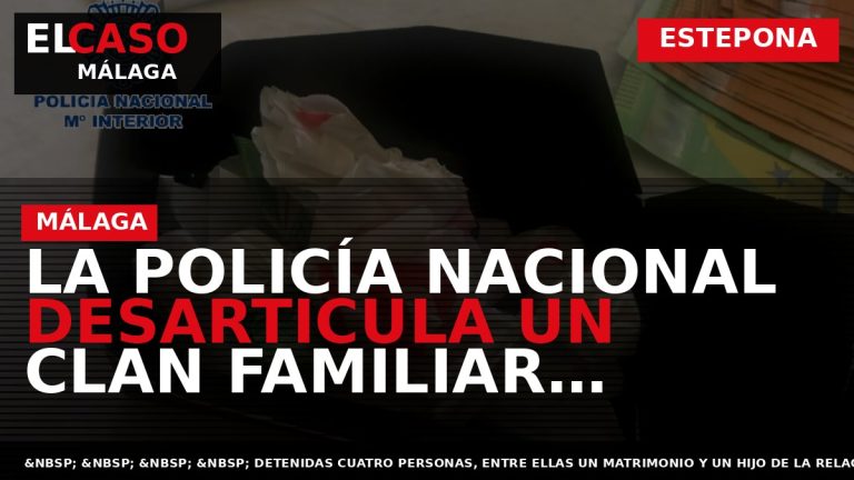 Portada El Caso Málaga: LA POLICÍA NACIONAL DESARTICULA UN CLAN FAMILIAR DEDICADO A LA EXPLOTACIÓN — ESTEPONA