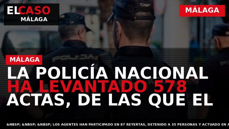 Portada El Caso Málaga: LA POLICÍA NACIONAL HA LEVANTADO 578 ACTAS, DE LAS QUE EL — MÁLAGA