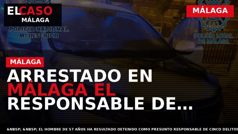 Portada El Caso Málaga: ARRESTADO EN MÁLAGA EL RESPONSABLE DE CINCO INCENDIOS EN VEHÍCULOS EN — MÁLAGA