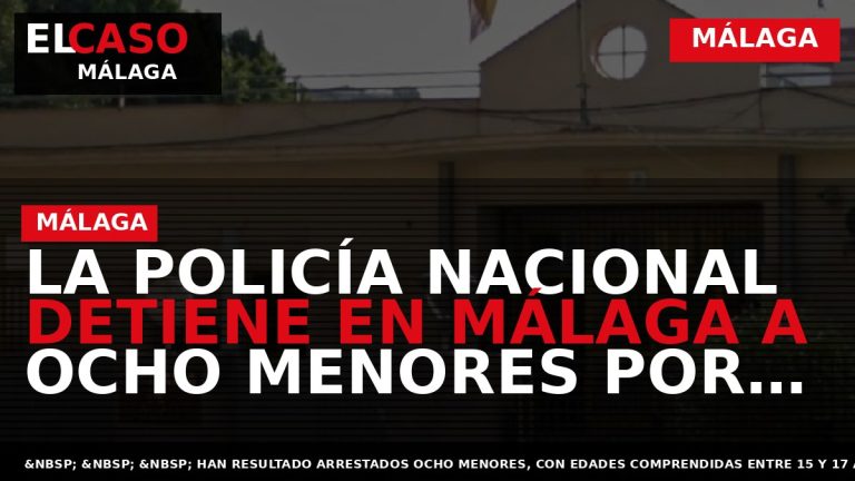 Portada El Caso Málaga: LA POLICÍA NACIONAL DETIENE EN MÁLAGA A OCHO MENORES POR LA — MÁLAGA