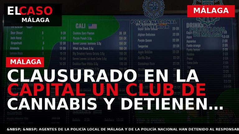 Portada El Caso Málaga: CLAUSURADO EN LA CAPITAL UN CLUB DE CANNABIS Y DETIENEN A — MÁLAGA