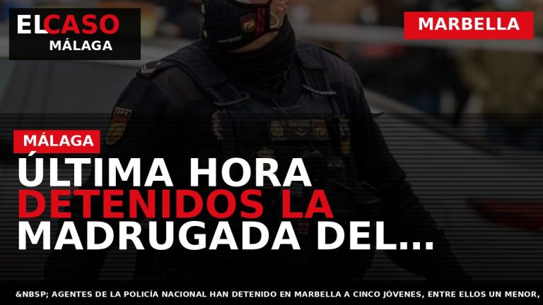 Portada El Caso Málaga: ÚLTIMA HORA DETENIDOS LA MADRUGADA DEL DOMINGO TRAS LA LLAMADA DE — MARBELLA