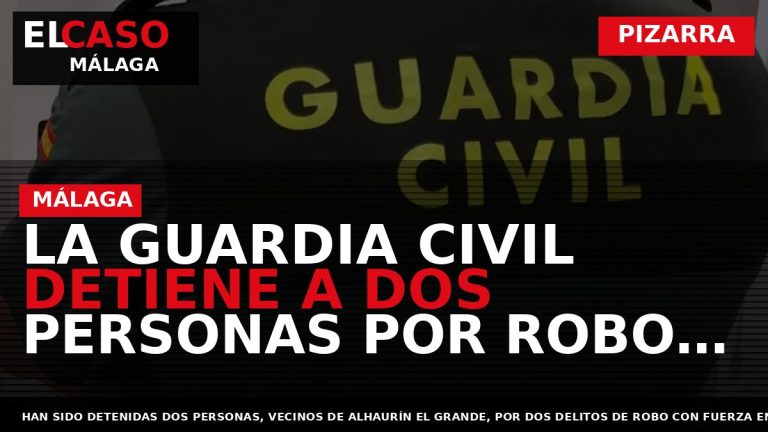 Portada El Caso Málaga: LA GUARDIA CIVIL DETIENE A DOS PERSONAS POR ROBO EN EXPLOTACIÓN — PIZARRA
