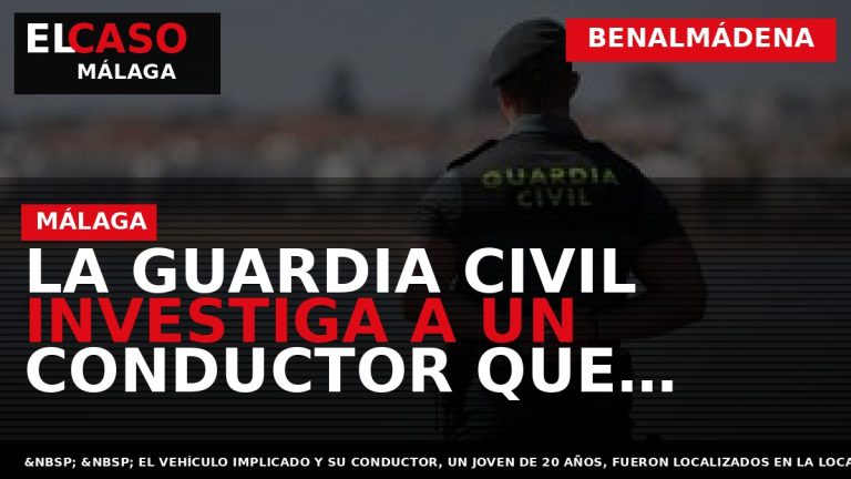 Portada El Caso Málaga: LA GUARDIA CIVIL INVESTIGA A UN CONDUCTOR QUE ABANDONÓ EL LUGAR — BENALMÁDENA
