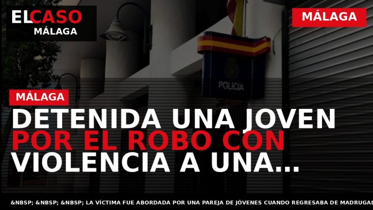 Portada El Caso Málaga: DETENIDA UNA JOVEN POR EL ROBO CON VIOLENCIA A UNA TURISTA — MÁLAGA