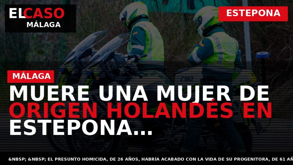 Portada El Caso Málaga: MUERE UNA MUJER DE ORIGEN HOLANDÉS EN ESTEPONA, PRESUNTAMENTE A MANOS — ESTEPONA