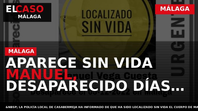 Portada El Caso Málaga: APARECE SIN VIDA MANUEL, DESAPARECIDO DÍAS ATRÁS EN MÁLAGA — MÁLAGA