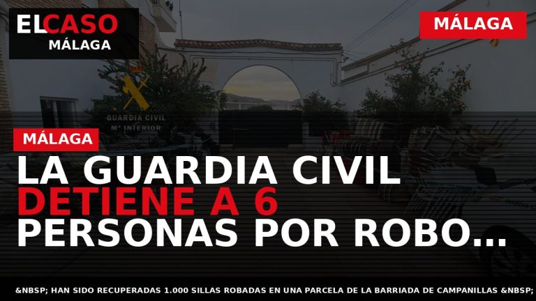 Portada El Caso Málaga: LA GUARDIA CIVIL DETIENE A 6 PERSONAS POR ROBO DE MOBILIARIO — MÁLAGA