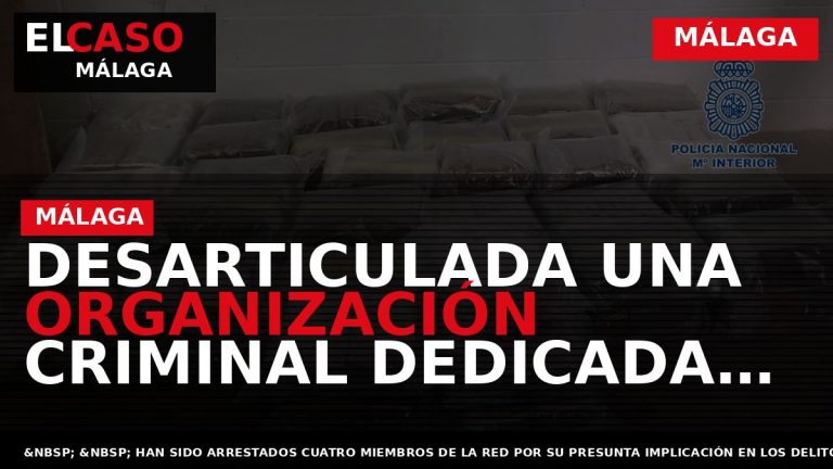 Portada El Caso Málaga: DESARTICULADA UNA ORGANIZACIÓN CRIMINAL DEDICADA AL TRANSPORTE INTERNACIONAL DE DROGA QUE — MÁLAGA