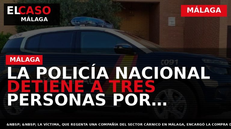 Portada El Caso Málaga: LA POLICÍA NACIONAL DETIENE A TRES PERSONAS POR EXTORSIONAR A UN — MÁLAGA