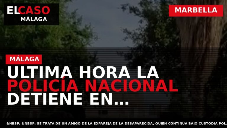 Portada El Caso Málaga: ULTIMA HORA LA POLICÍA NACIONAL DETIENE EN MARBELLA A UNA SEGUNDA — MARBELLA