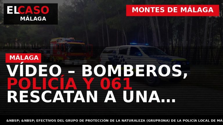 Portada El Caso Málaga: VÍDEO – BOMBEROS, POLICÍA Y 061 RESCATAN A UNA MUJER EN — MONTES DE MÁLAGA