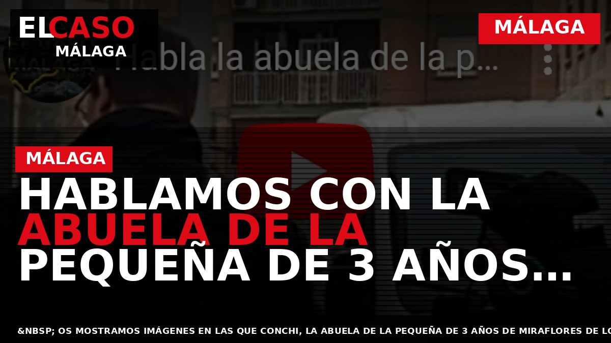 Hablamos con la abuela de la pequeña de 3 años de la que se ha denunciado su intento de secuestro en Málaga