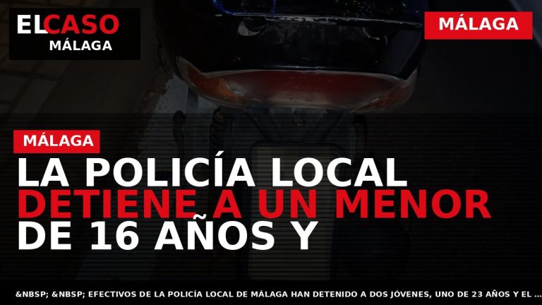 Portada El Caso Málaga: LA POLICÍA LOCAL DETIENE A UN MENOR DE 16 AÑOS Y — MÁLAGA