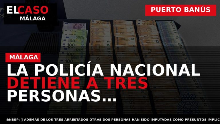 Portada El Caso Málaga: LA POLICÍA NACIONAL DETIENE A TRES PERSONAS RELACIONADAS CON EL ALTERCADO — PUERTO BANÚS