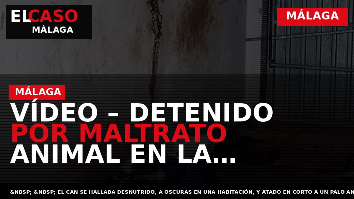 Vídeo – DETENIDO por MALTRATO ANIMAL en la Axarquía