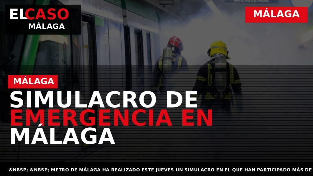 Portada El Caso Málaga: SIMULACRO DE EMERGENCIA EN MÁLAGA — MÁLAGA