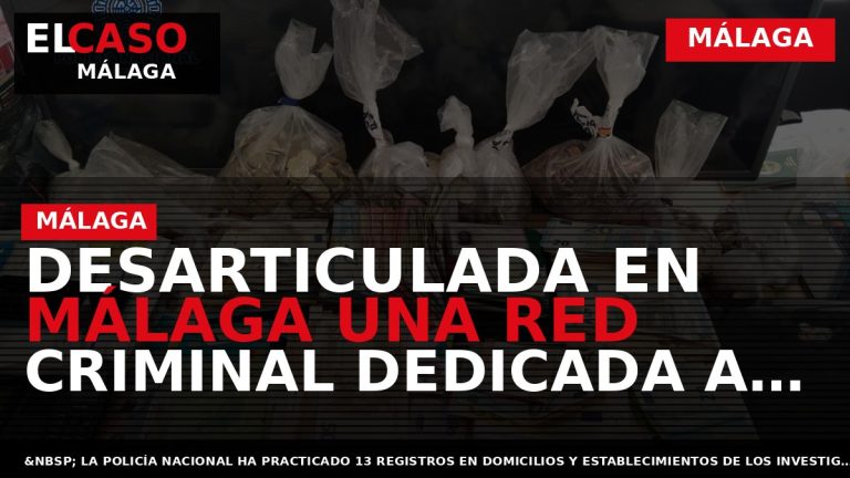 Portada El Caso Málaga: DESARTICULADA EN MÁLAGA UNA RED CRIMINAL DEDICADA A ESTAFAR POR EL — MÁLAGA
