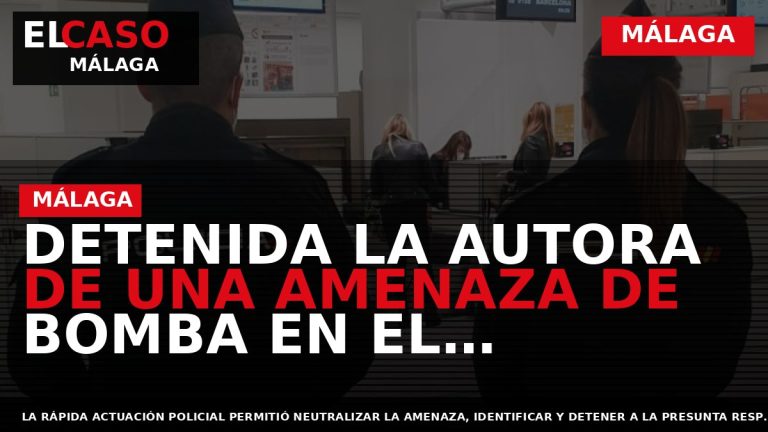 Portada El Caso Málaga: DETENIDA LA AUTORA DE UNA AMENAZA DE BOMBA EN EL AEROPUERTO — MÁLAGA
