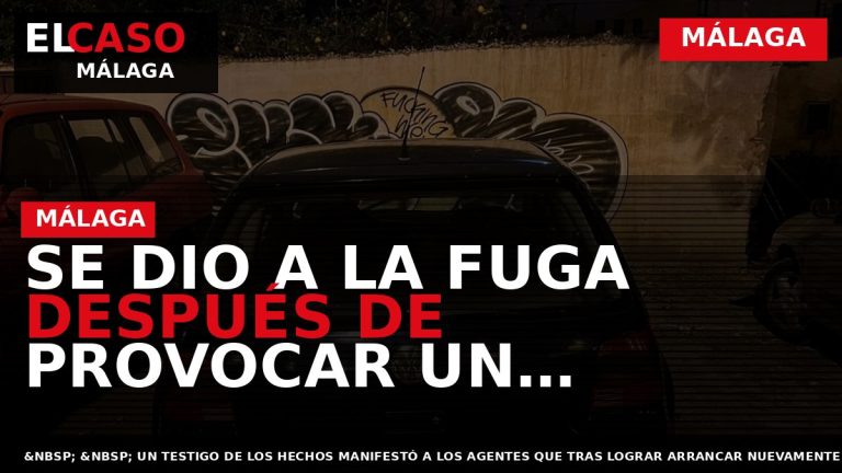 Portada El Caso Málaga: SE DIO A LA FUGA DESPUÉS DE PROVOCAR UN ACCIDENTE DE — MÁLAGA