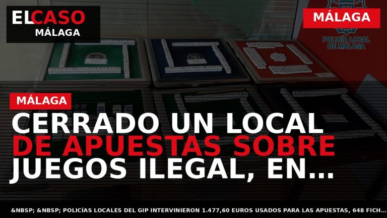 Portada El Caso Málaga: CERRADO UN LOCAL DE APUESTAS SOBRE JUEGOS ILEGAL, EN MÁLAGA — MÁLAGA