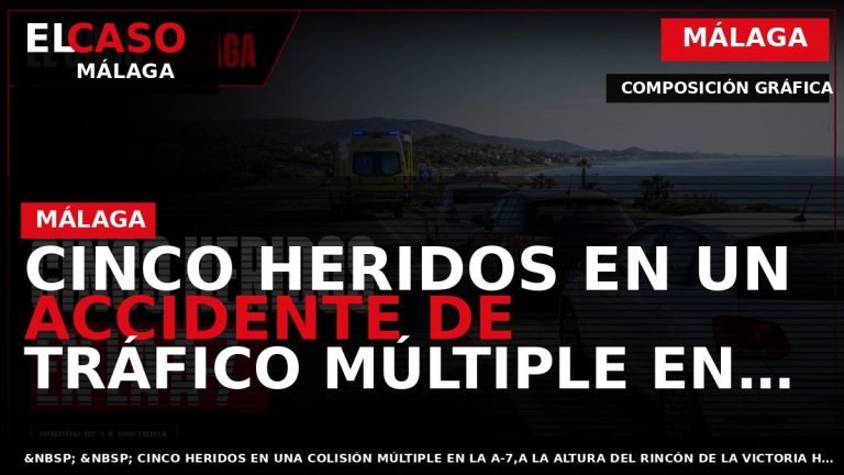 Portada El Caso Málaga: CINCO HERIDOS EN UN ACCIDENTE DE TRÁFICO MÚLTIPLE EN MÁLAGA — MÁLAGA