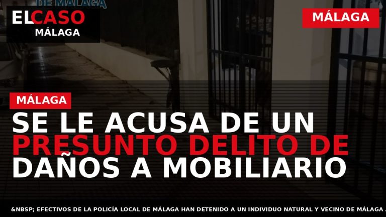 Portada El Caso Málaga: SE LE ACUSA DE UN PRESUNTO DELITO DE DAÑOS A MOBILIARIO — MÁLAGA