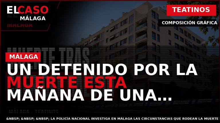 Portada El Caso Málaga: UN DETENIDO POR LA MUERTE ESTA MAÑANA DE UNA MUJER TRAS — TEATINOS