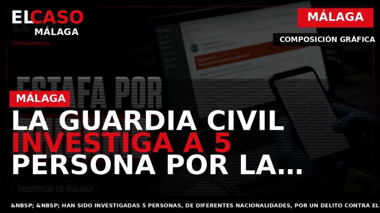 Portada El Caso Málaga: LA GUARDIA CIVIL INVESTIGA A 5 PERSONA POR LA COMISIÓN DE — MÁLAGA